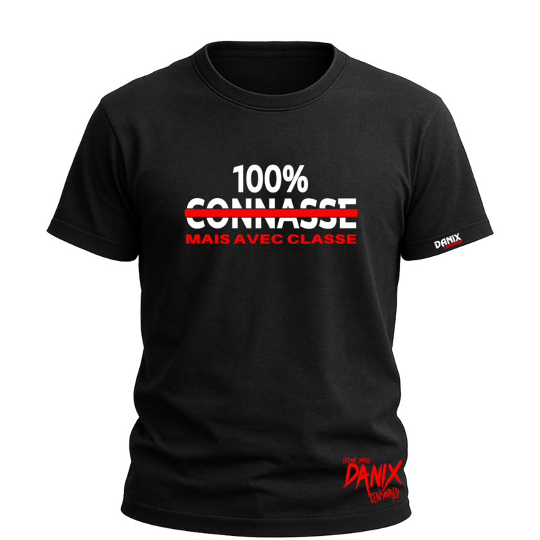 T-shirt 100% CONNASSE (Mais avec classe) [DANIX CENSORED]